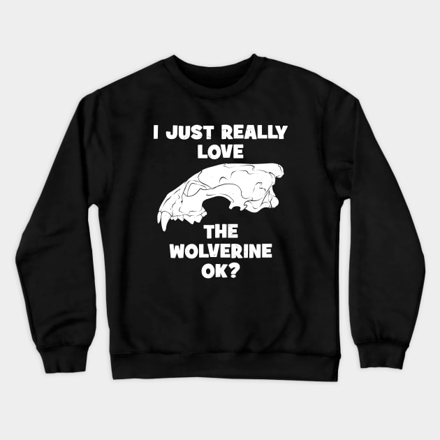 I just really love the Wolverine, ok? Crewneck Sweatshirt by NicGrayTees